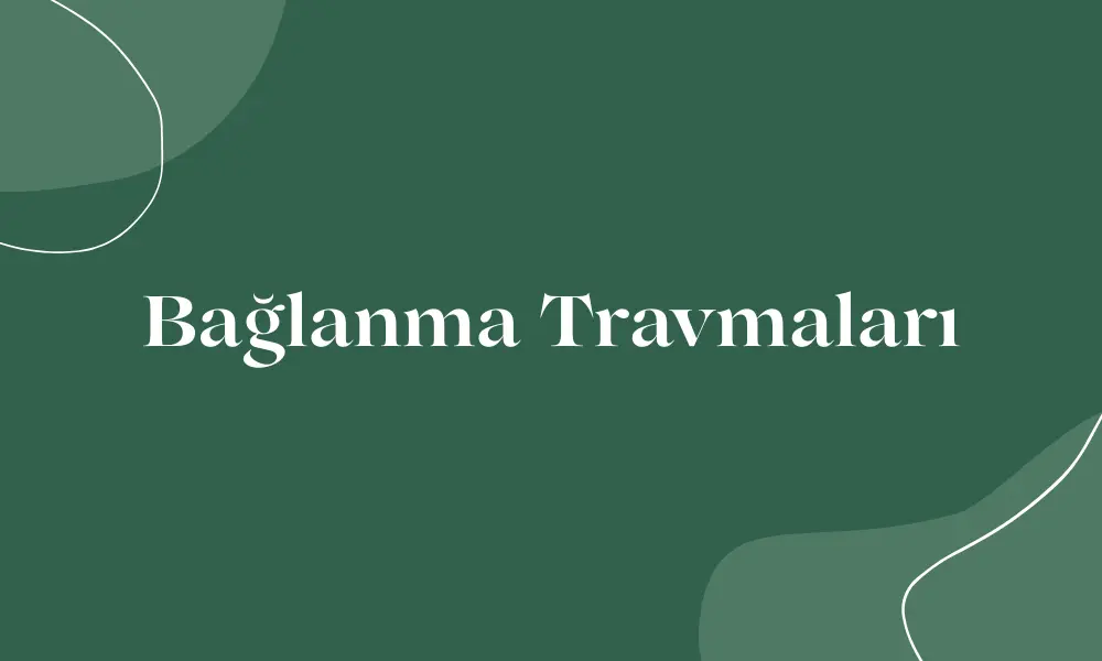 Bağlanma Travmaları