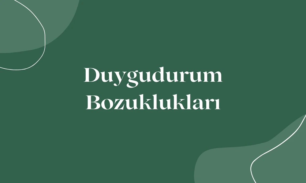 Duygudurum Bozuklukları